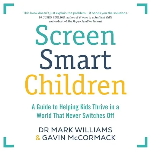 Screen Smart Children By Mark A Williams, Gavin McCormack